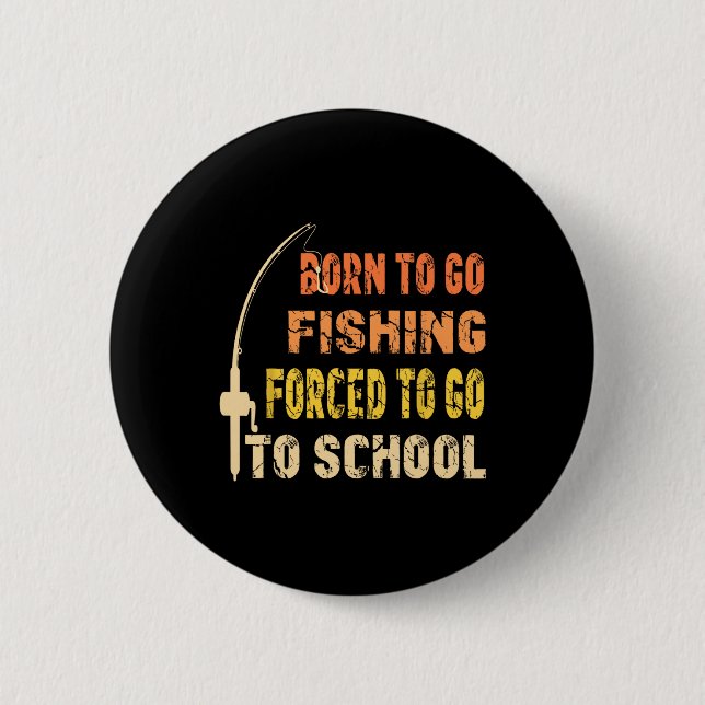 Geboren zu fischen Funny Fisherman Kleidung Button (Vorderseite)