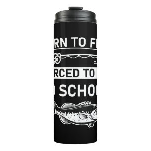 geboren zu fischen gezwungen, zur Schule zu gehen Thermosbecher