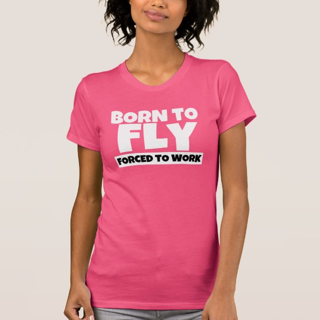 Geboren zu fliegen Zwangs, um das lustige Shirt (Vorderseite)