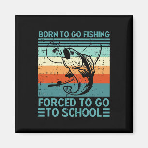 Geboren zu gehen Fishing Zwangshochmänner Männer F Magnet