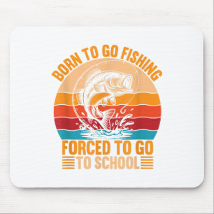 Geboren zu gehen Fishing Zwangshochmänner Männer F Mousepad