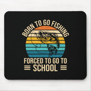 Geboren zu gehen Fishing Zwangshochschule Funny Fi Mousepad