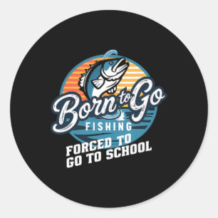 Geboren zu gehen Fishing Zwangshochschule Funny Fi Runder Aufkleber