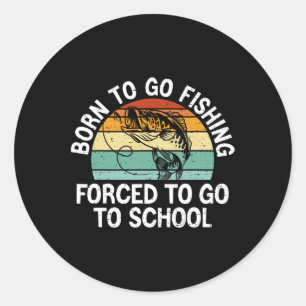 Geboren zu gehen Fishing Zwangshochschule Funny Fi Runder Aufkleber