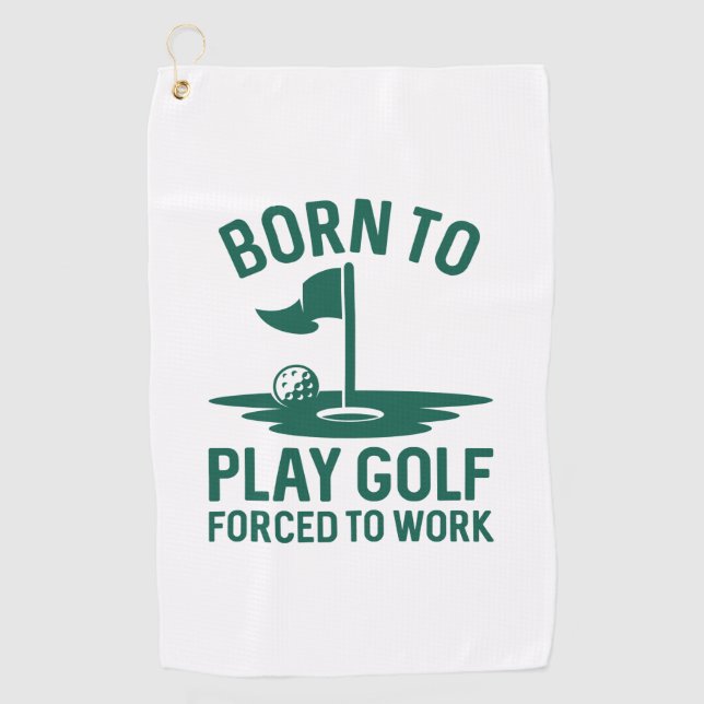 Geboren zu Golf zwangsweise zum Arbeiten Golfhandtuch (Vorderseite)