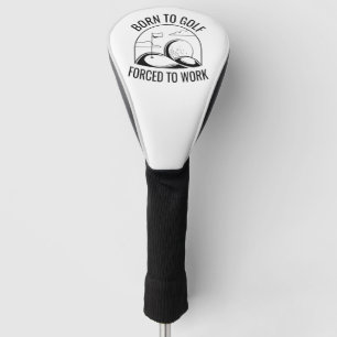 Geboren zu Golf zwangsweise zum Arbeiten Headcover