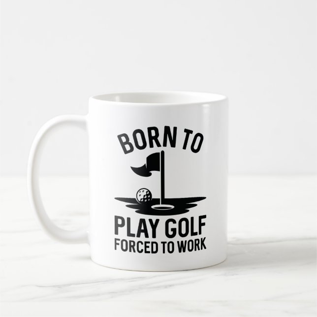 Geboren zu Golf zwangsweise zum Arbeiten Kaffeetasse (Links)