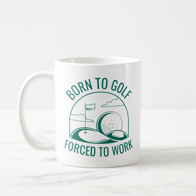 Geboren zu Golf zwangsweise zum Arbeiten Kaffeetasse (Links)