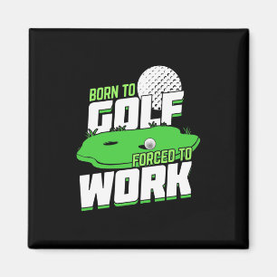 Geboren zu Golf zwangsweise zum Arbeiten Magnet