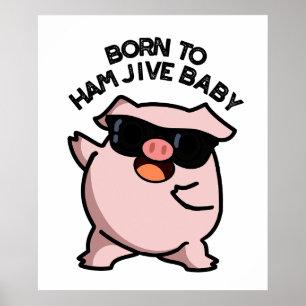 Geboren zu Ham Jive Baby Funny Pig Puff Poster