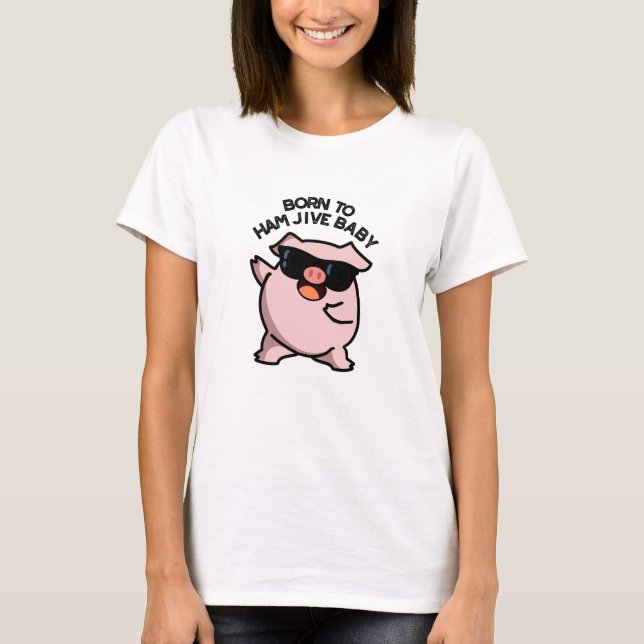 Geboren zu Ham Jive Baby Funny Pig Puff T-Shirt (Vorderseite)