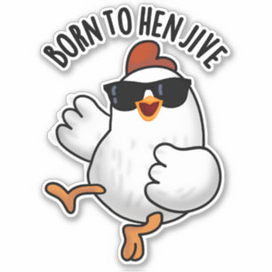 Geboren zu Hen Jive Funny Chicken Puff Aufkleber