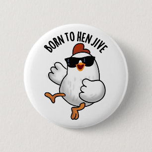 Geboren zu Hen Jive Funny Chicken Puff Button