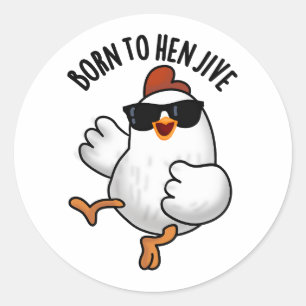 Geboren zu Hen Jive Funny Chicken Puff Runder Aufkleber