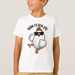 Geboren zu Hen Jive Funny Chicken Puff T-Shirt
