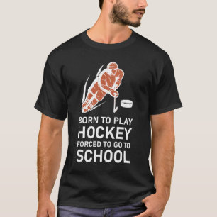 Geboren zu Hockey spielen Zwang zur Schule T-Shirt
