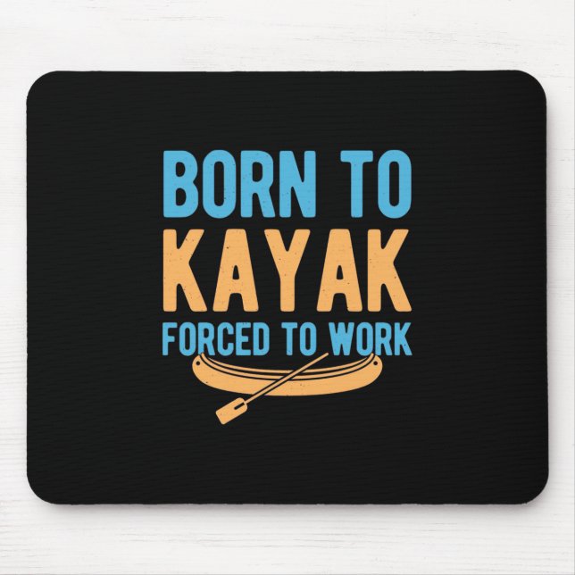 Geboren zu Kajak gezwungen zu arbeiten Mousepad (Vorne)