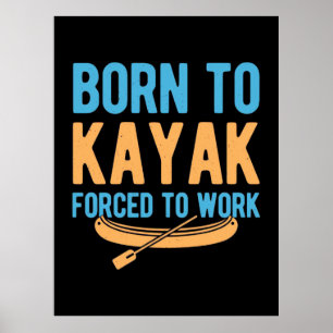 Geboren zu Kajak gezwungen zu arbeiten Poster