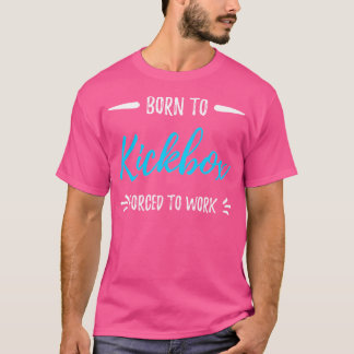 Geboren zu Kickbox Funny Kickboxing Gif T-Shirt