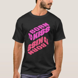 Geboren zu Kiss T-Shirt