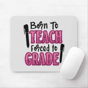 Geboren zu lehren, bis zur Besoldungsgruppe gezwun Mousepad