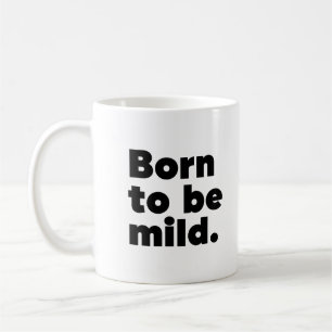 Geboren zu mild kaffeetasse