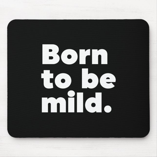 Geboren zu mild mousepad (Vorne)