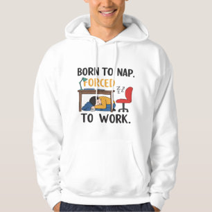 Geboren zu Nickerchen, gezwungen zur Arbeit - Funn Hoodie