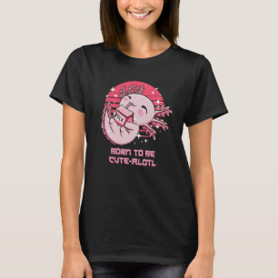 Geboren zu Niedlich Alotl Axolotl Animal Pun Salam T-Shirt
