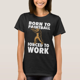 Geboren zu Paintball gezwungen, Paintball-Spieler  T-Shirt