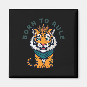 Geboren zu regieren - Majestic Tiger mit Kronen-Il Magnet
