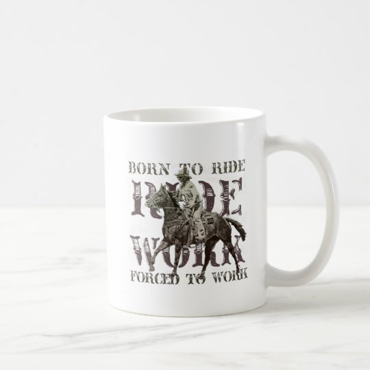 Geboren zu reiten, Zwangs arbeiten Kaffeetasse