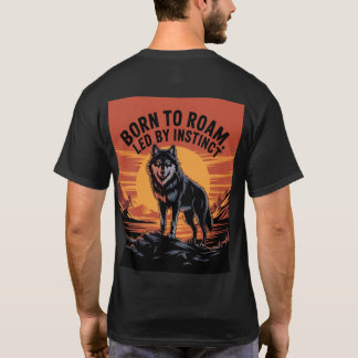 "GEBOREN ZU ROAM, GELEITET VON INSTINKT T-Shirt