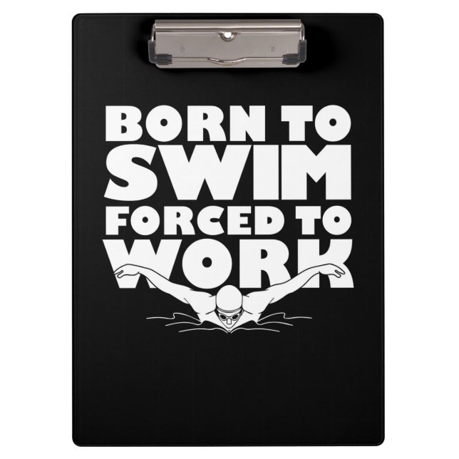 Geboren zu schwimmen gezwungen zu arbeiten klemmbrett (Vorderseite)
