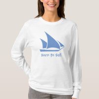 Geboren zu segeln. Ein Shirt für den Seemann.