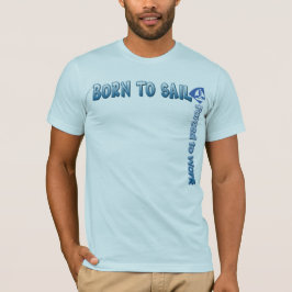 GEBOREN ZU SEGELN Zwangs, um T-Shirt zu bearbeiten
