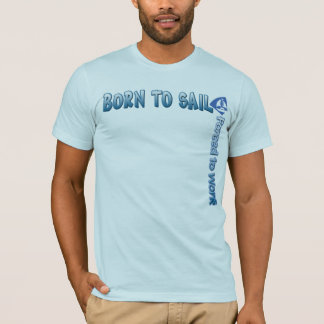 GEBOREN ZU SEGELN Zwangs, um T-Shirt zu bearbeiten