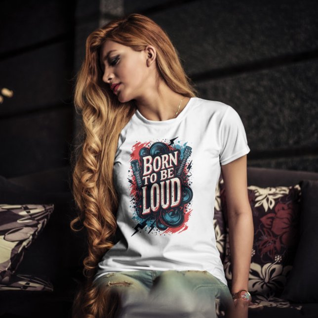Geboren zu sein Loud Rockstar Female T-Shirt (Born to Be Loud Rockstar Female Tshirt)