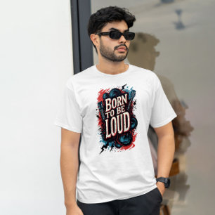 Geboren zu sein Loud Rockstar Male T-Shirt