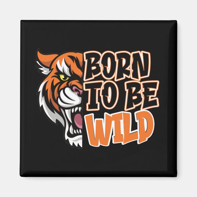 Geboren zu sein - Tiger Art Magnet (Vorne)