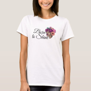 Geboren zu Shine Zitat zur Blume T-Shirt