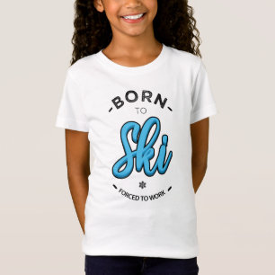 Geboren zu Ski gezwungen zu arbeiten T-Shirt
