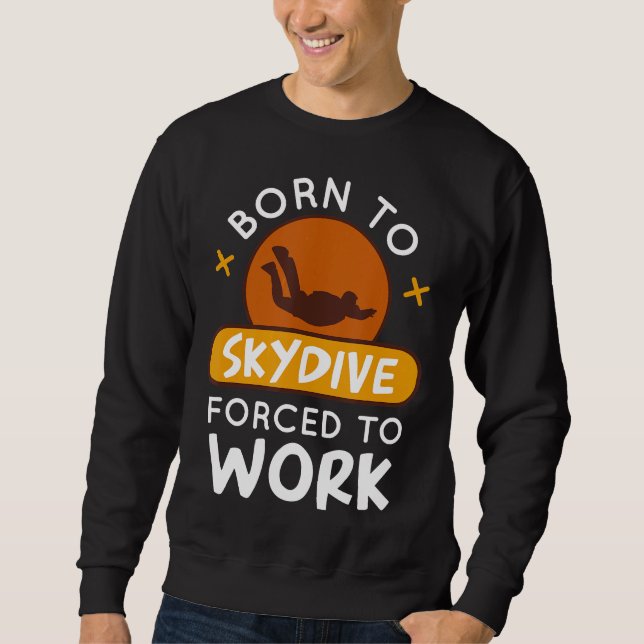 Geboren zu Skydive gezwungen, lustige Fallschirmjä Sweatshirt (Vorderseite)