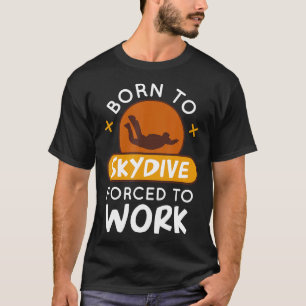 Geboren zu Skydive gezwungen, lustige Fallschirmjä T-Shirt