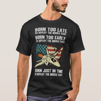 Geboren zu spät in den Nahen Osten T-Shirt