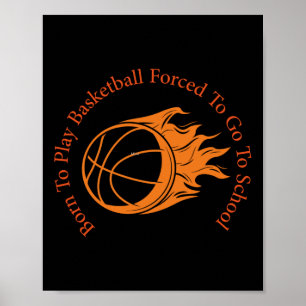 Geboren zu spielen Basketball gezwungen, zur Schul Poster