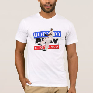 Geboren zu spielen gezwungen zu arbeiten T-Shirt