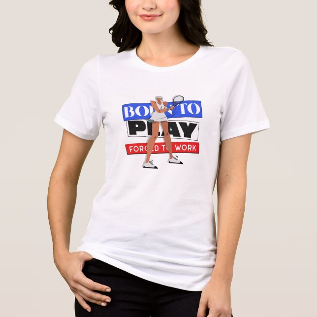 Geboren zu spielen gezwungen zu arbeiten Tri-Blend shirt (Vorderseite)