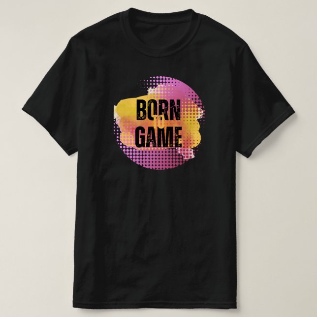 GEBOREN ZU SPIELEN T-Shirt (Design vorne)