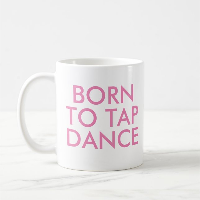 Geboren zu Stechend Dance-Tasse | Erwägungsgrund Kaffeetasse (Links)